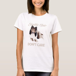 Camiseta O cabelo engraçado de Sheltie não se importa