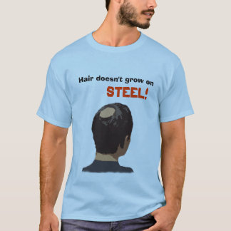 Camiseta O cabelo não cresce no aço!