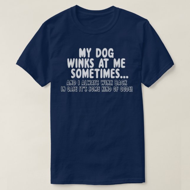 Camiseta O Cachorro Engraçado Deu-Me Piscar os olhos De Cac (Frente do Design)
