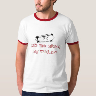 Camiseta o cachorro quente, pergunta-me sobre meu weiner