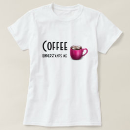 Camiseta O café compreende a Me-Grandes