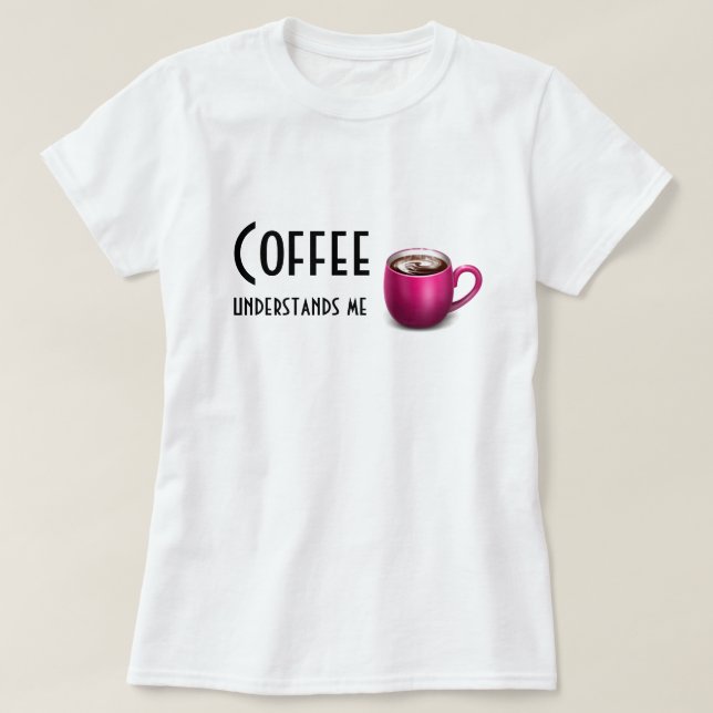 Camiseta O café compreende a Me-Grandes (Frente do Design)