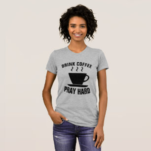 Camiseta O CAFÉ da BEBIDA PRAY o DURO, t-shirt cristãos