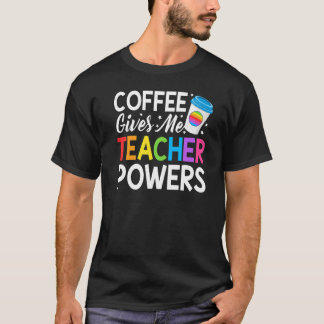 Camiseta O Café Da Vida Do Professor Me Dá Potências Para O