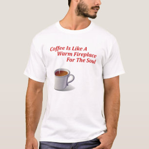 Camiseta O café é como uma lareira morna para a alma