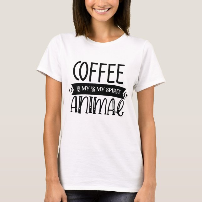 Camiseta O Café é Meu Espírito Animal (Frente)