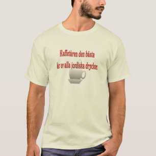 Camiseta O café é o melhor de toda a suecia terrestre das