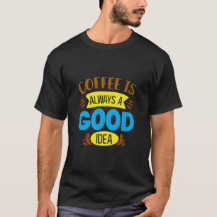 Camiseta O café é sempre uma boa ideia
