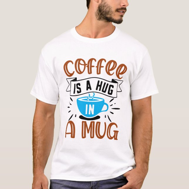 Camiseta O café é um abraço numa caneca (Frente)