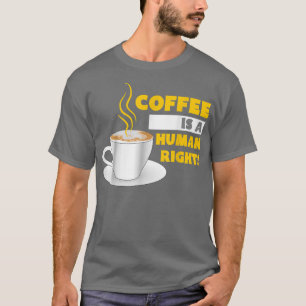 Camiseta O Café É Uma Comida Direita Humana E Energia Líqui