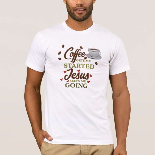 Camiseta "O Café Me Faz Começar, Jesus Me Mantém Indo" (Frente)