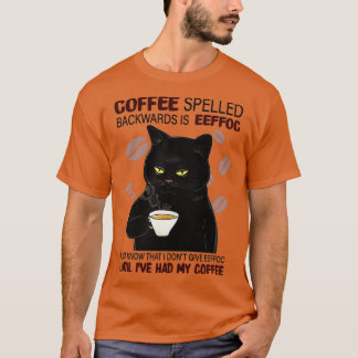 Camiseta O Café Ortografado Para Trás É Eef Apenas Sabe Que
