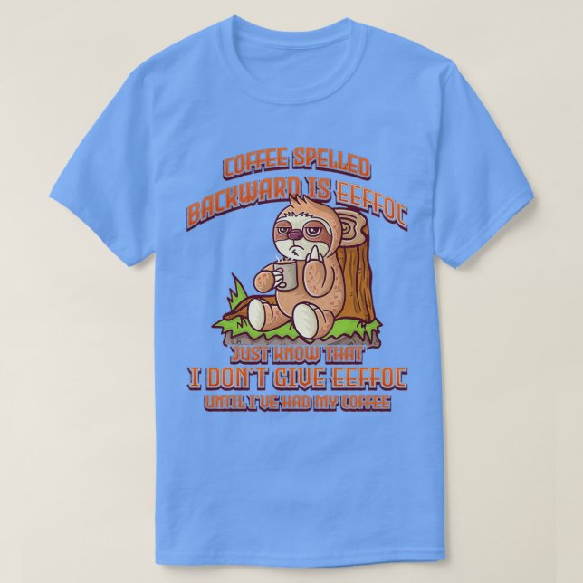 Camiseta O Café Ortografado Para Trás É Eef Sloth Dri Engra (Frente do Design)