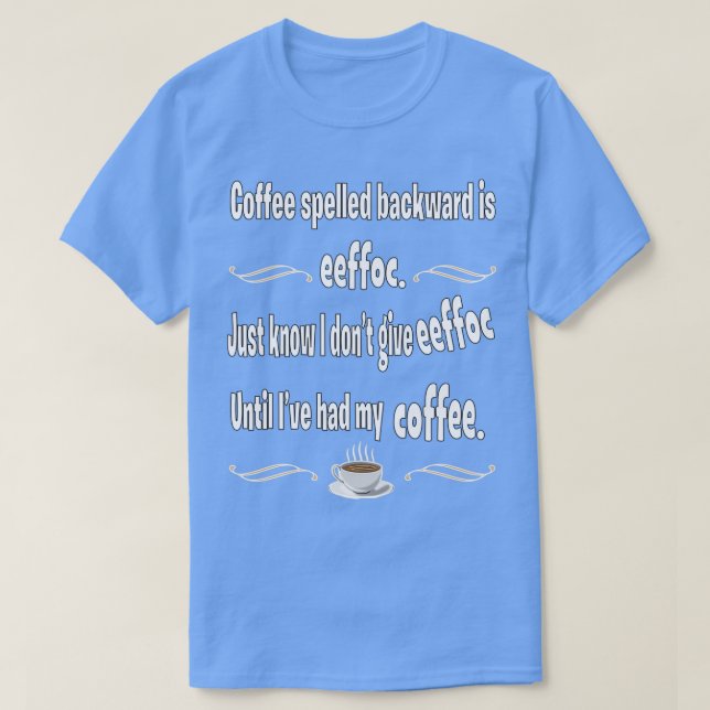 Camiseta O Café Ortografado para Trás está em eefã. (Frente do Design)