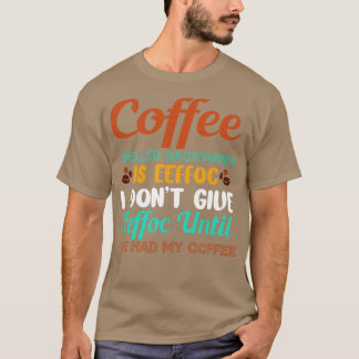 Camiseta O Café Para Trás É EefNão Dar EefHumor