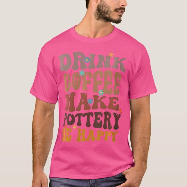 Camiseta O Café Que Bebe A Potência É Feliz Artigo De Cerâm (Frente)
