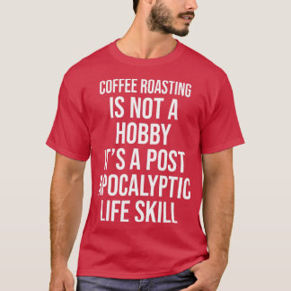 CAMISETA O CAFÉ ROASTING NÃO É UM FUNDO DE HOBBY