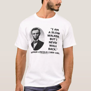 Camiseta O caminhante lento de Abraham Lincoln nunca anda