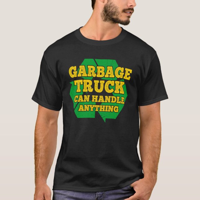 Camiseta O Caminhão De Lixo Pode Lidar Com Qualquer Coletor (Frente)