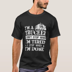 Camiseta O Caminhoneiro Engraçado não pára quando cansad