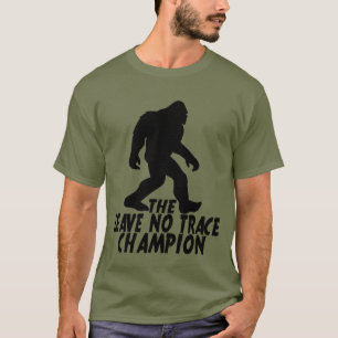 Camiseta O Campeão do Leave No Trace Bigfoot Engraçado