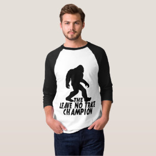 Camiseta O Campeão do Leave No Trace Bigfoot Engraçado