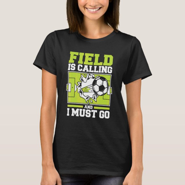 Camiseta O Campo Está Chamando E Eu Devo Ir Futebol Profiss (Frente)