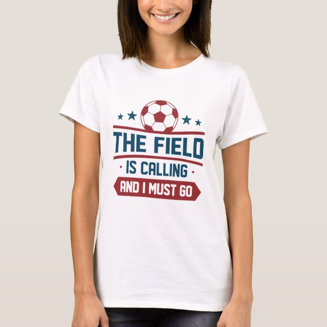 Camiseta O Campo Está Ligando E Eu Tenho Que Ir (Frente)