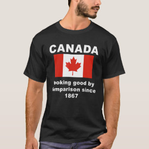 Camiseta O Canadá Está Bem Por Comparação Desde 1867