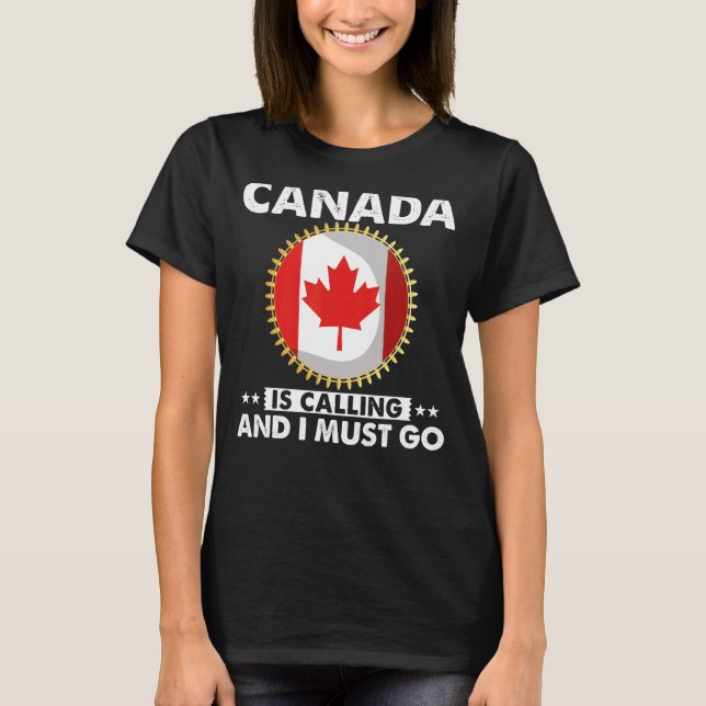Camiseta O Canadá Está Ligando E Eu Tenho Que Ir Para O Can (Frente)