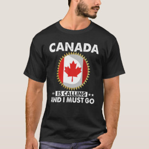 Camiseta O Canadá Está Ligando E Eu Tenho Que Ir Para O Can