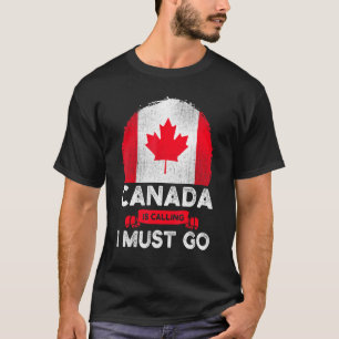 Camiseta O Canadá Está Ligando E Eu Tenho Que Ir Para O Can