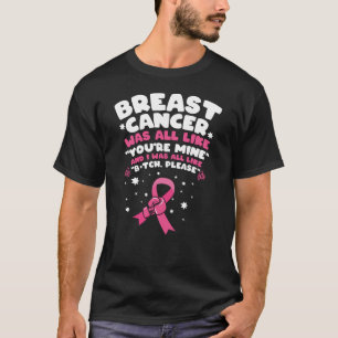 Camiseta O Cancer da mama era como se você fosse a minha l