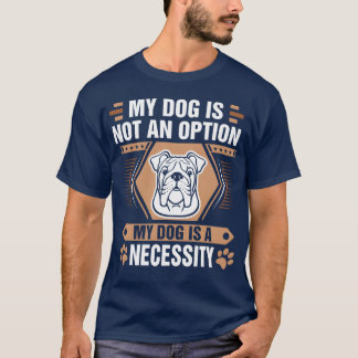Camiseta O cão não é a opção O cão é a necessidade