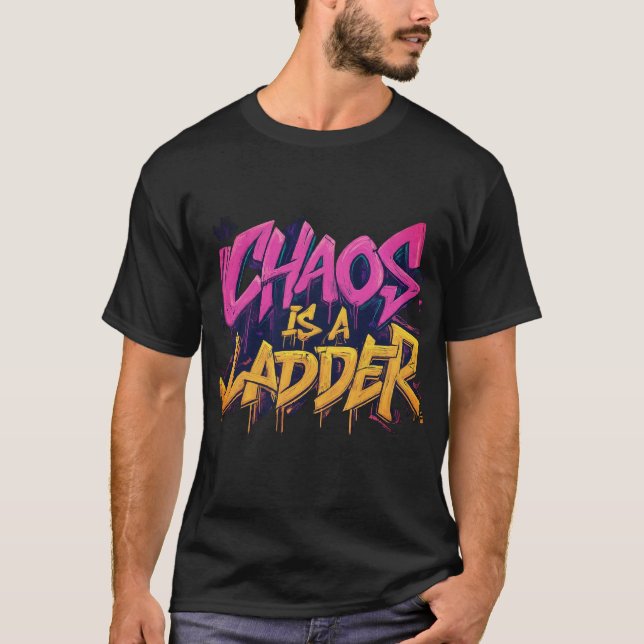 Camiseta o caos é uma escada nova T-Shirt (Frente)