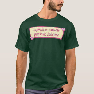 Camiseta O Capitalismo Recompensa Comportamento Psicótico