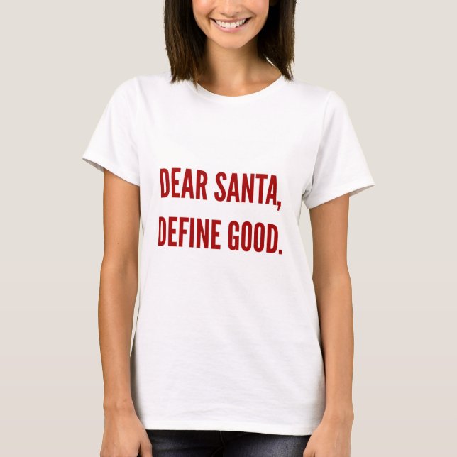 Camiseta O caro papai noel do Natal engraçado define bom (Frente)
