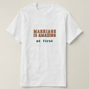 Camiseta O casamento é incrível no início