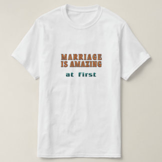 Camiseta O casamento é incrível no início