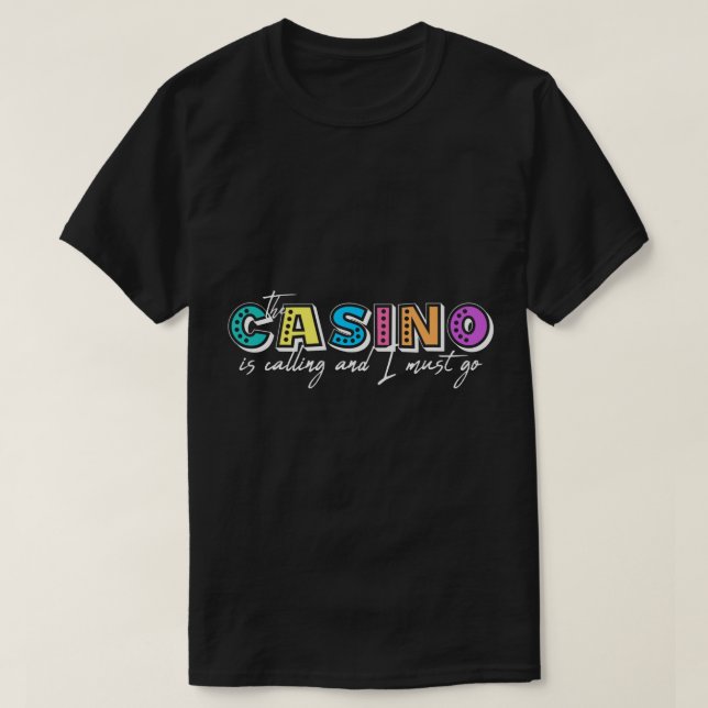 Camiseta O cassino está chamando e eu tenho que ir jogar ca (Frente do Design)