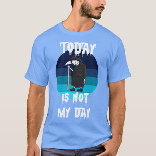 Camiseta O Ceifador Hoje Não É O Meu Dia