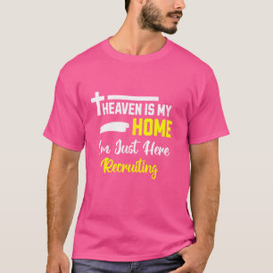 Camiseta O Céu é a minha casa. Estou aqui a recrutar Jesus