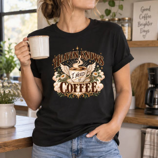 Camiseta O Céu Sabe Que Eu Preciso de Café | Cristão Engraç