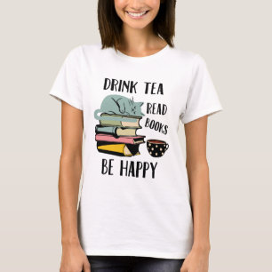 Camiseta O chá da bebida leu livros esteja feliz