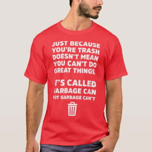 Camiseta O Chamado Lixo Não Consegue Tirar O Lixo Engraçado