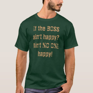Camiseta O CHEFE não está feliz? - NINGUÉM feliz! T-shir