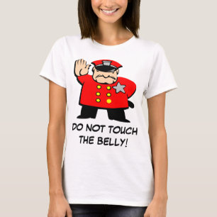 Camiseta O chui diz, "não toque na barriga! "