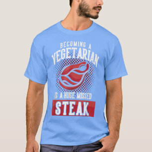 Camiseta O CHURRASCO De Pão De Bife Tornando-Se Vegetariano