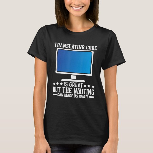 Camiseta O Código De Tradução É Excelente, Mas A Espera Pod (Frente)