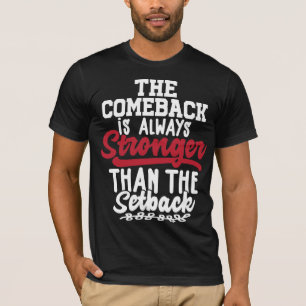 Camiseta O Comeback É Sempre Mais Forte Do Que O Retorno